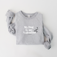 Load image into Gallery viewer, My Dog is my Valentine Shirt