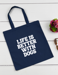 Load image into Gallery viewer, Life is better with Dogs Tote
