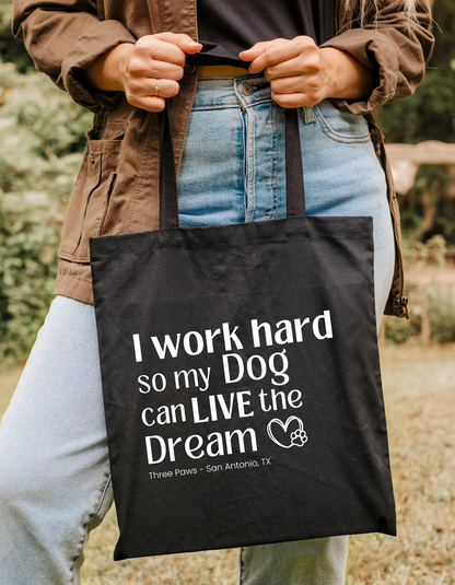 I work hard so my dog can live the dream Tote