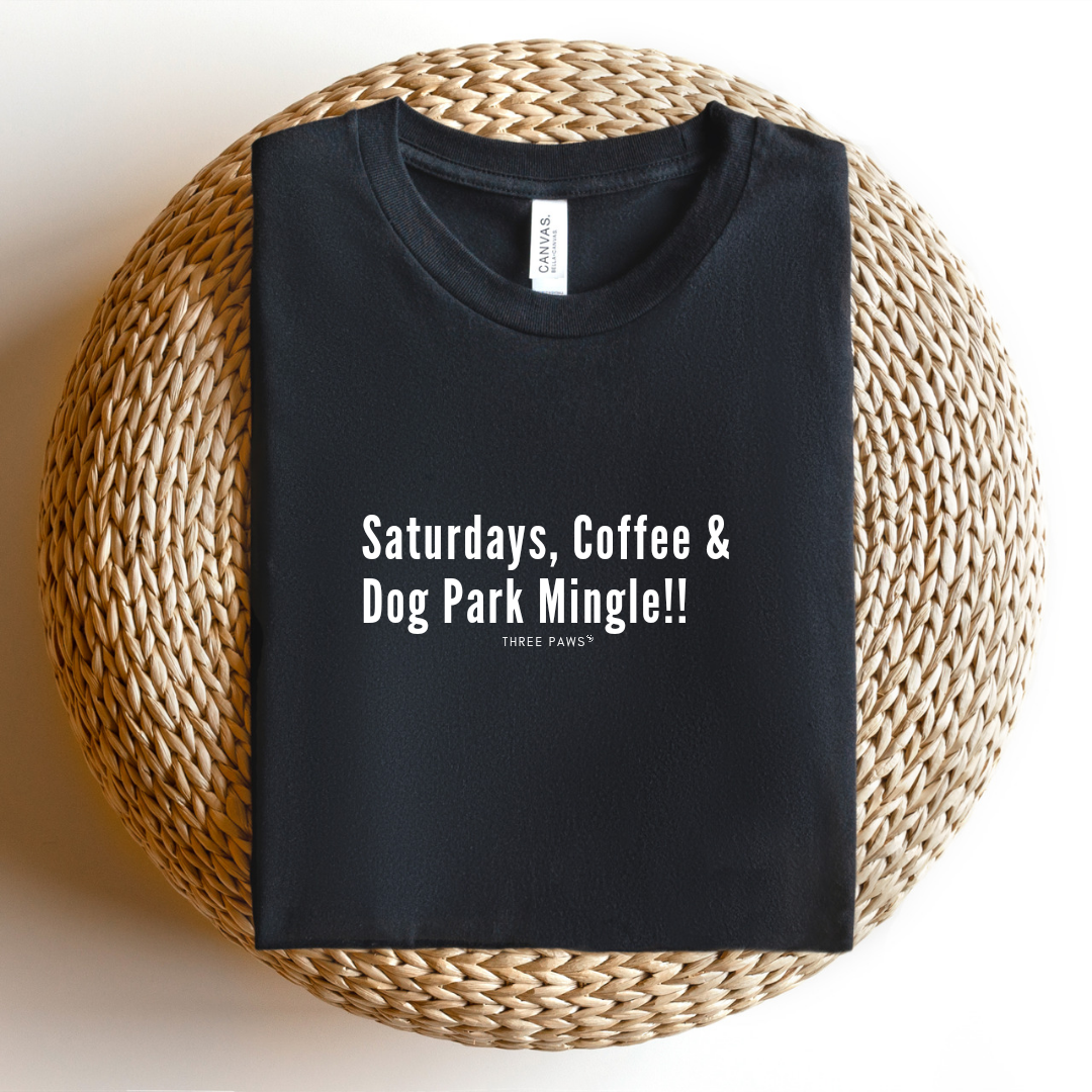 Saturdays, Coffee, and Dog Park Mingles Shirt