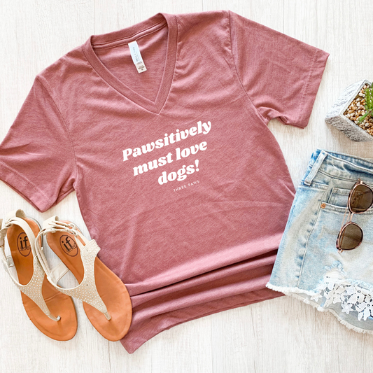 Pawsitively Must Love Dogs Shirt